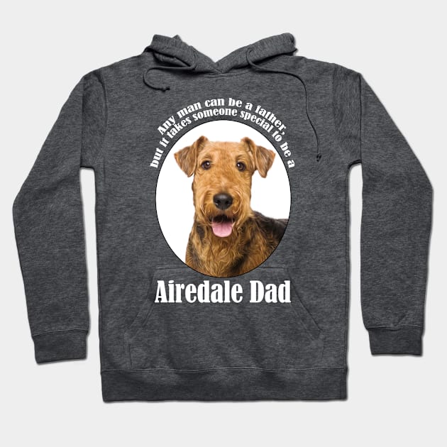 Airedale Dad Hoodie by You Had Me At Woof